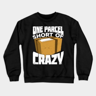 One Parcel Short Of Crazy Postal Worker Gift Crewneck Sweatshirt